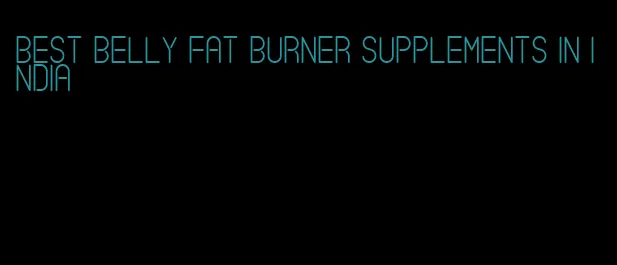 best belly fat burner supplements in India