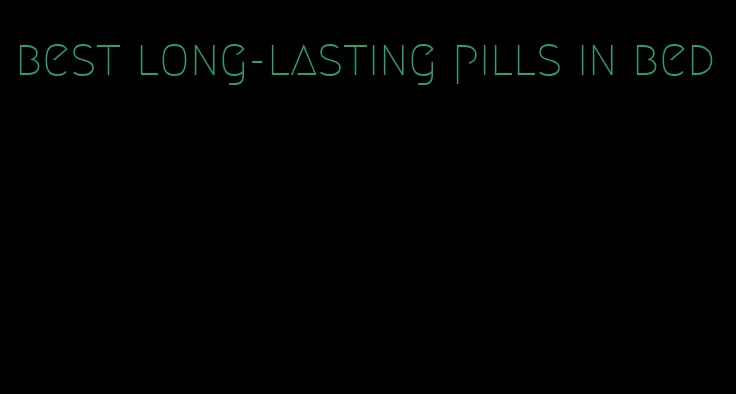 best long-lasting pills in bed