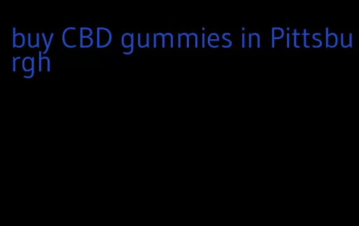 buy CBD gummies in Pittsburgh