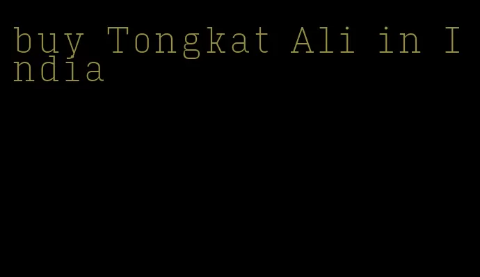 buy Tongkat Ali in India