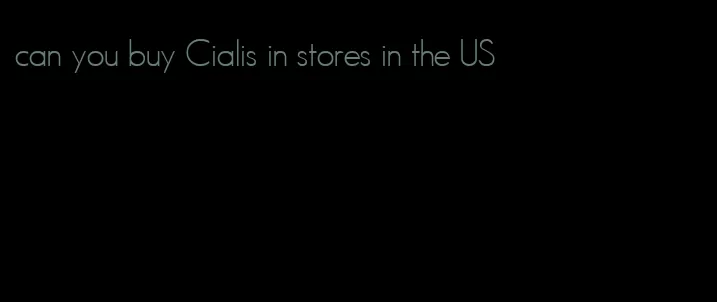 can you buy Cialis in stores in the US