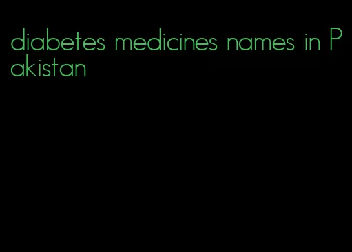 diabetes medicines names in Pakistan