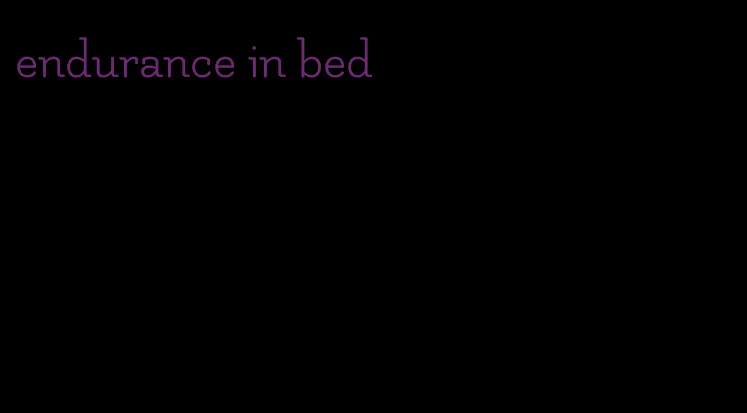 endurance in bed