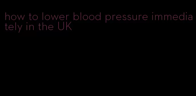 how to lower blood pressure immediately in the UK