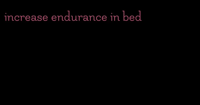 increase endurance in bed