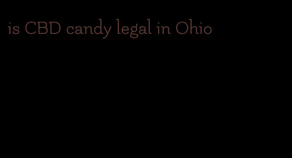 is CBD candy legal in Ohio