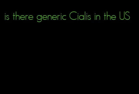 is there generic Cialis in the US