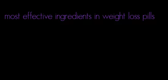 most effective ingredients in weight loss pills