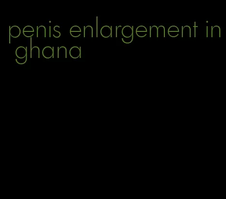 penis enlargement in ghana