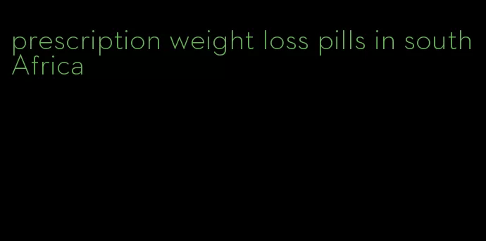 prescription weight loss pills in south Africa