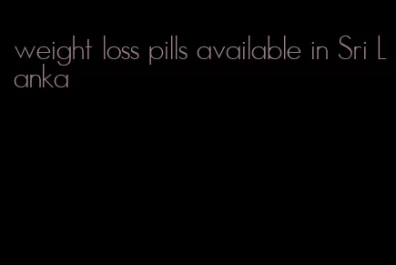 weight loss pills available in Sri Lanka
