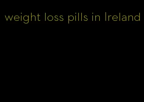 weight loss pills in Ireland