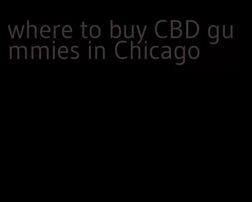 where to buy CBD gummies in Chicago