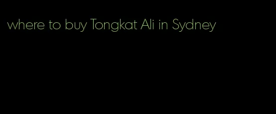 where to buy Tongkat Ali in Sydney