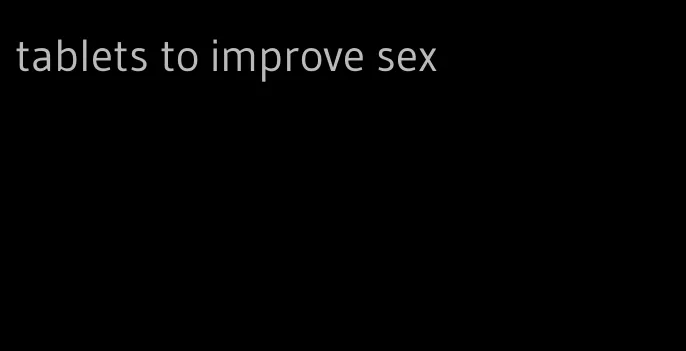 tablets to improve sex
