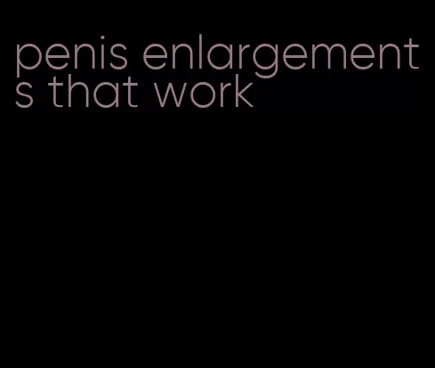 penis enlargements that work
