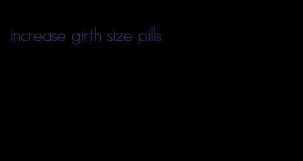 increase girth size pills