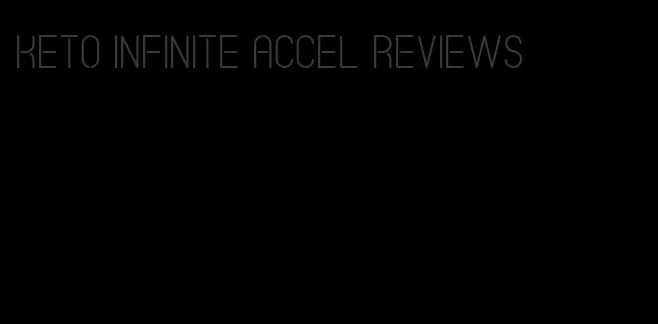 keto infinite accel reviews