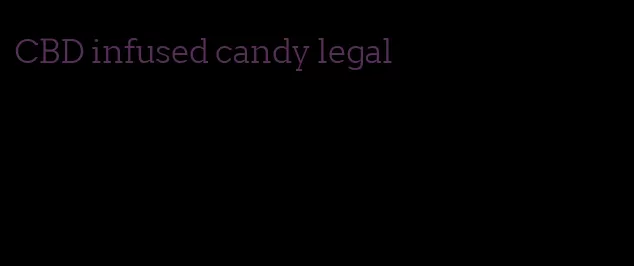 CBD infused candy legal