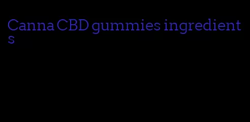 Canna CBD gummies ingredients