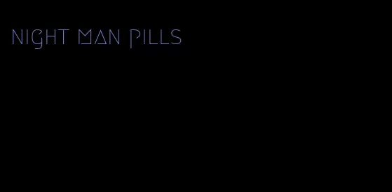 night man pills