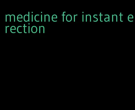 medicine for instant erection