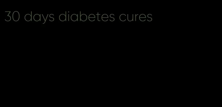 30 days diabetes cures