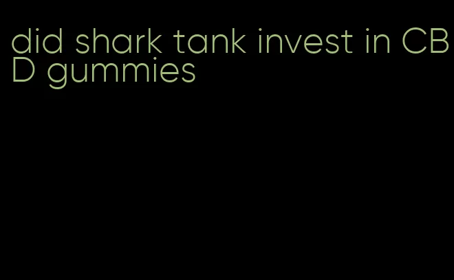 did shark tank invest in CBD gummies