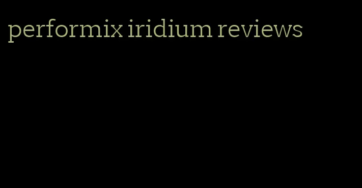 performix iridium reviews