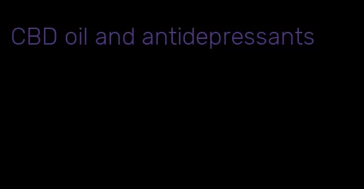 CBD oil and antidepressants
