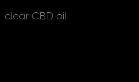 clear CBD oil