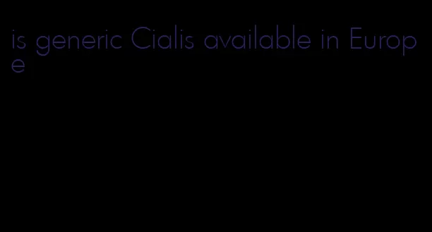 is generic Cialis available in Europe