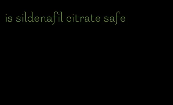 is sildenafil citrate safe