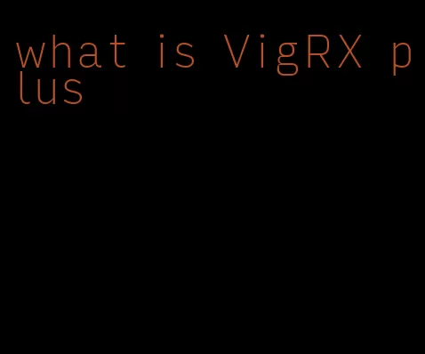 what is VigRX plus