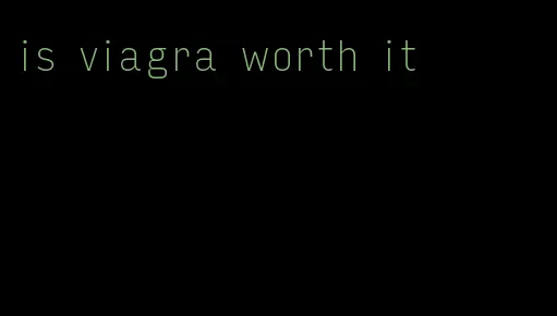 is viagra worth it