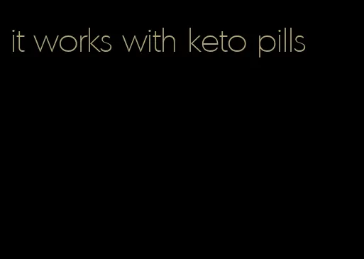 it works with keto pills