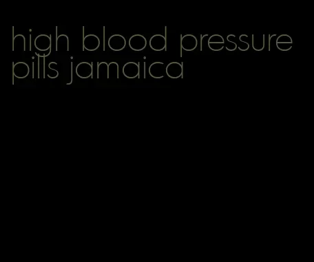high blood pressure pills jamaica