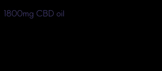 1800mg CBD oil