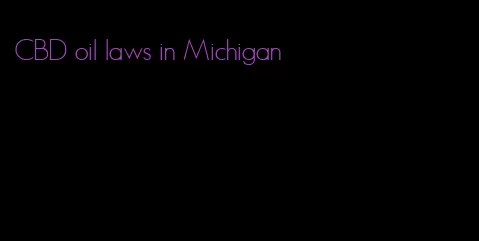 CBD oil laws in Michigan