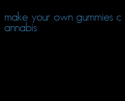 make your own gummies cannabis