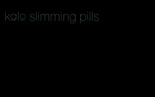 kalo slimming pills