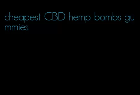 cheapest CBD hemp bombs gummies