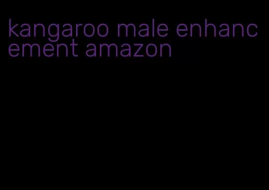 kangaroo male enhancement amazon