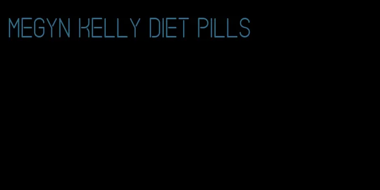 Megyn kelly diet pills