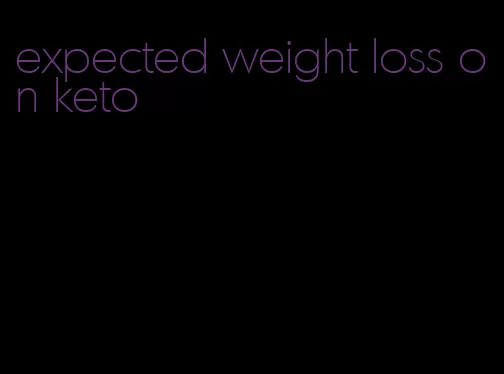 expected weight loss on keto