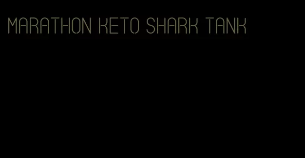 marathon keto shark tank