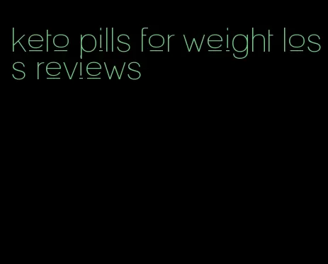 keto pills for weight loss reviews