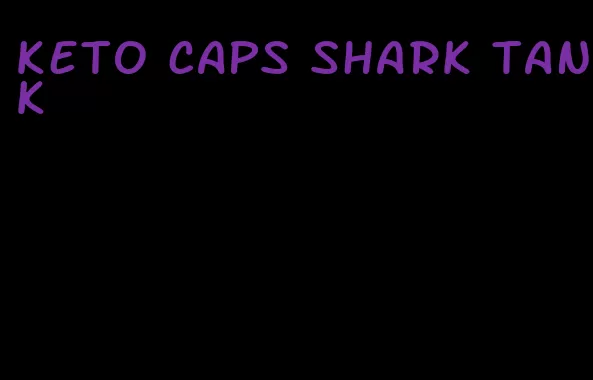 keto caps shark tank