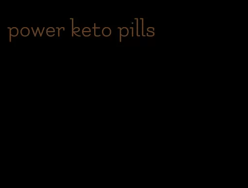 power keto pills
