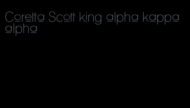 Coretta Scott king alpha kappa alpha